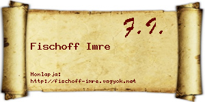 Fischoff Imre névjegykártya